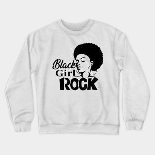 Black Girl Rock Gift Birthday Funny Crewneck Sweatshirt